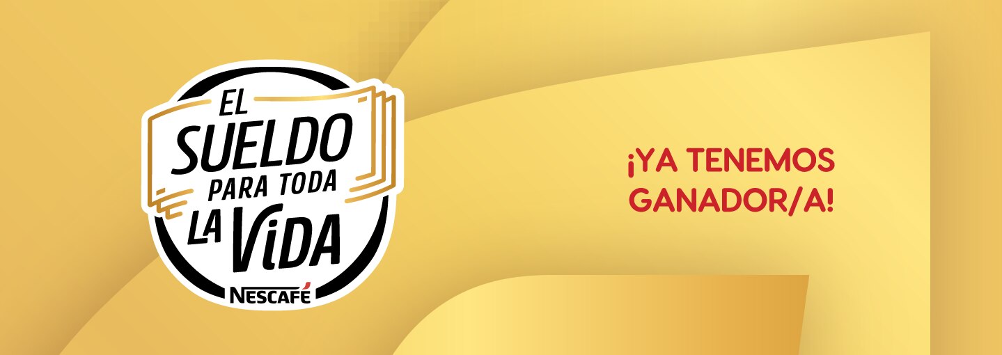 Banner ganador Sueldo para toda la vida de NESCAFÉ